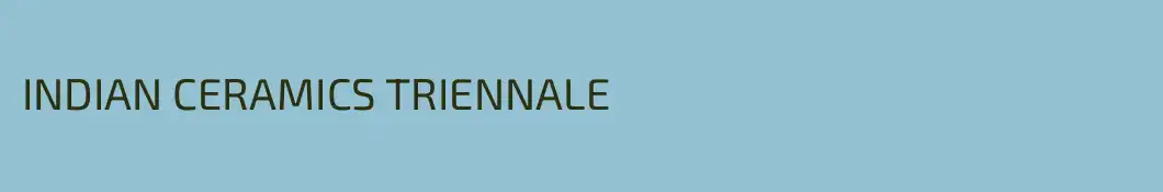 INDIAN CERAMICS TRIENNALE